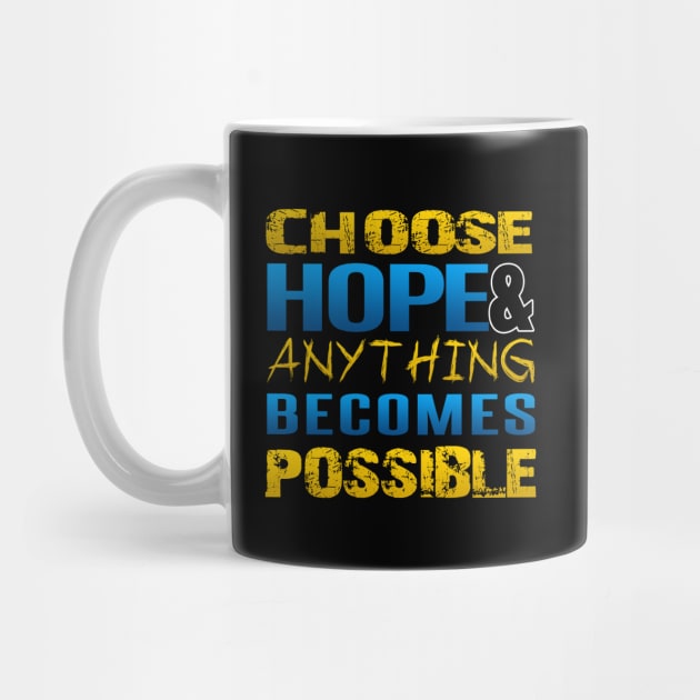 Choose hope and anything becomes possible by kamdesigns